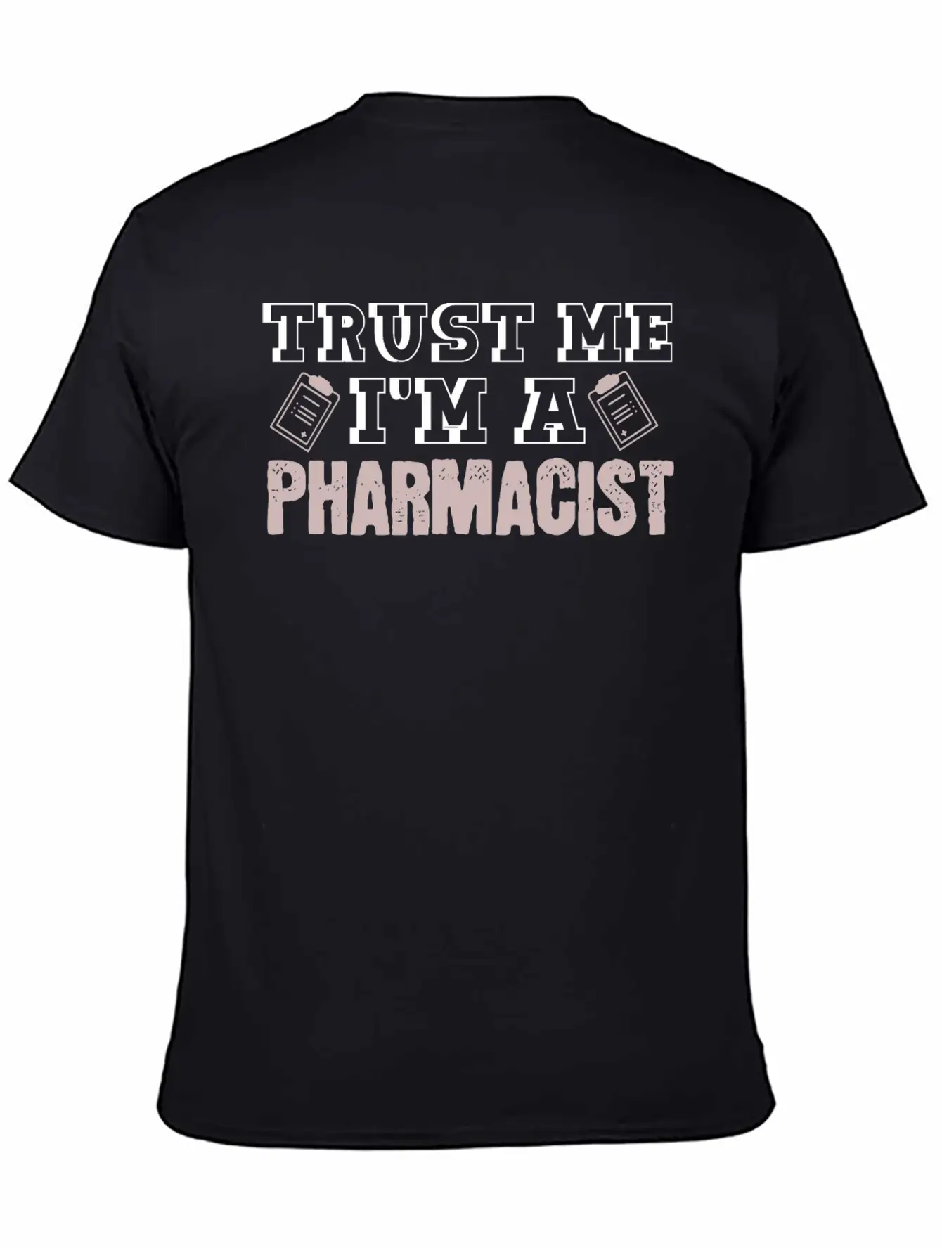 Trust Me I'm A Pharmacist Joke Druggist Chemist Unisex Casual T-Shirt – Clean Design For Daily Comfort