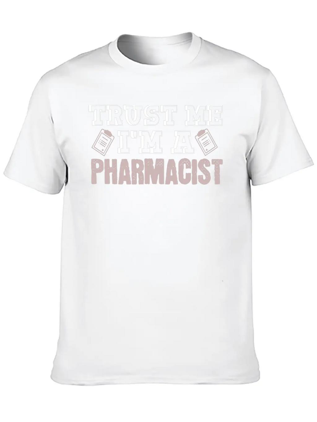 Trust Me I'm A Pharmacist Joke Druggist Chemist Unisex Casual T-Shirt – Clean Design For Daily Comfort