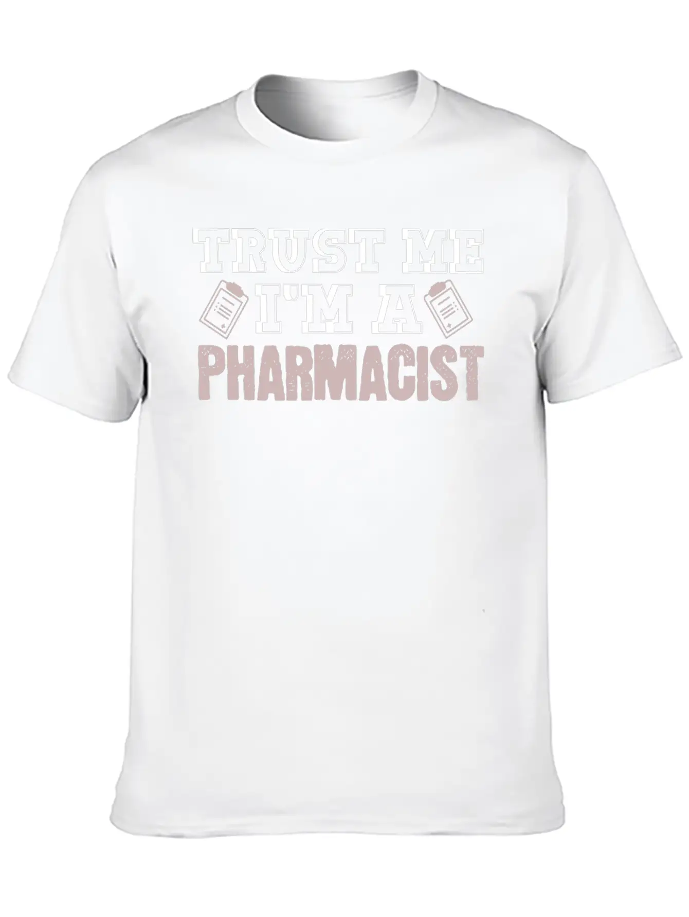 Trust Me I'm A Pharmacist Joke Druggist Chemist Unisex Casual T-Shirt – Clean Design For Daily Comfort