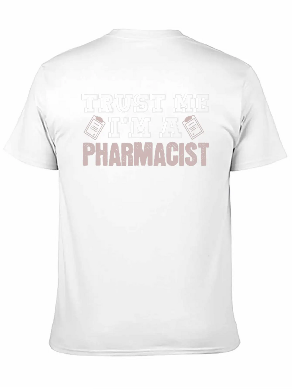 Trust Me I'm A Pharmacist Joke Druggist Chemist Unisex Casual T-Shirt – Clean Design For Daily Comfort