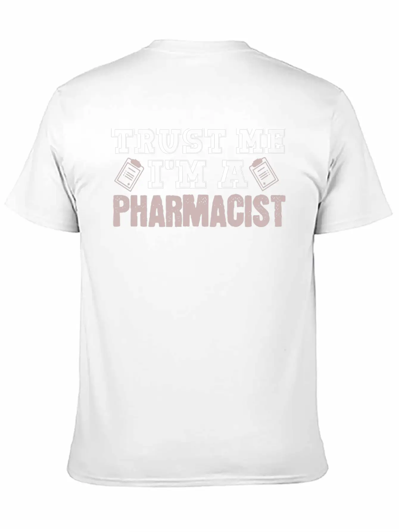Trust Me I'm A Pharmacist Joke Druggist Chemist Unisex Casual T-Shirt – Clean Design For Daily Comfort