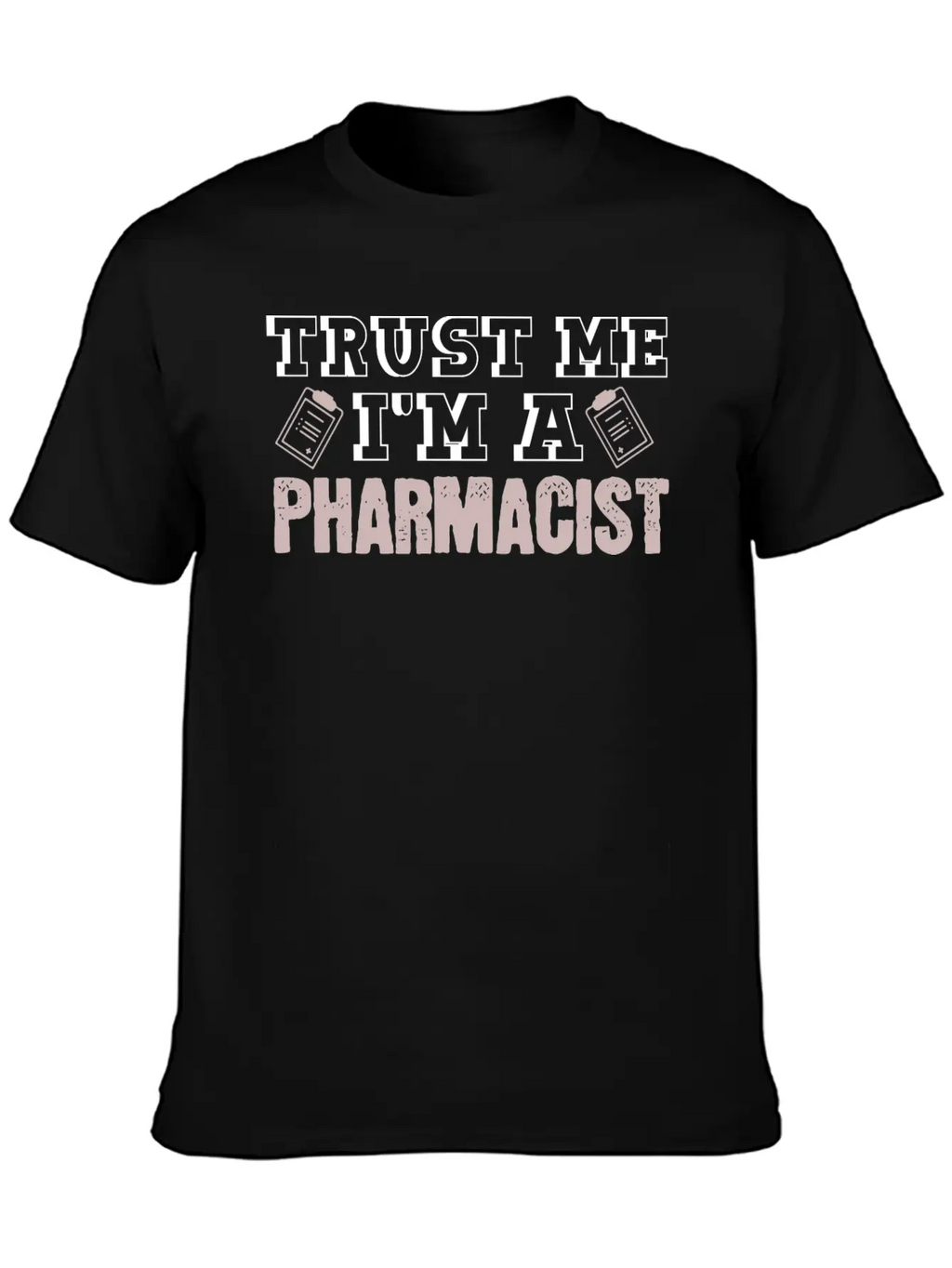 Trust Me I'm A Pharmacist Joke Druggist Chemist Unisex Casual T-Shirt – Clean Design For Daily Comfort
