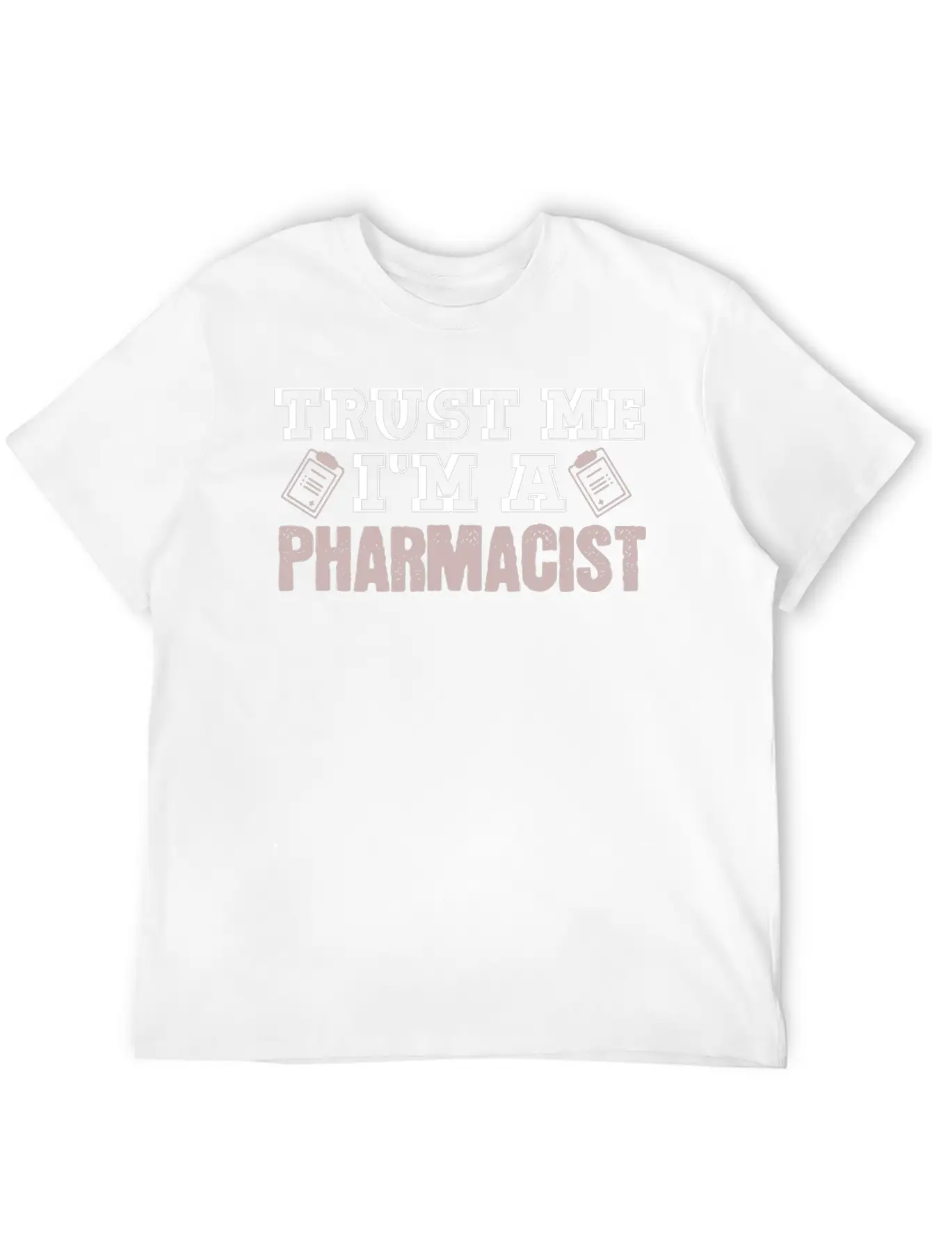 Trust Me I'm A Pharmacist Joke Druggist Chemist Unisex Casual T-Shirt – Clean Design For Daily Comfort