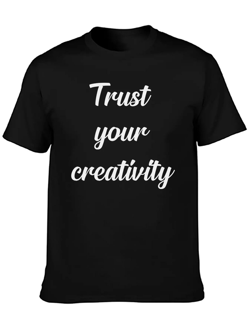 Trust Your Creativity Unisex Casual T-Shirt – Clean Design For Daily Comfort