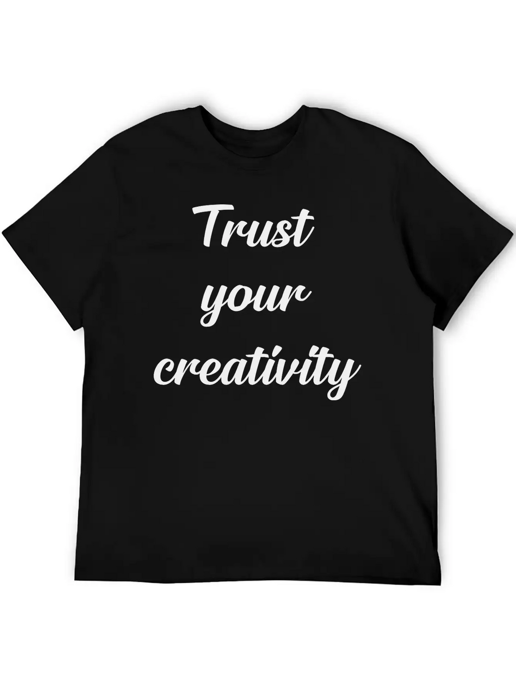 Trust Your Creativity Unisex Casual T-Shirt – Clean Design For Daily Comfort