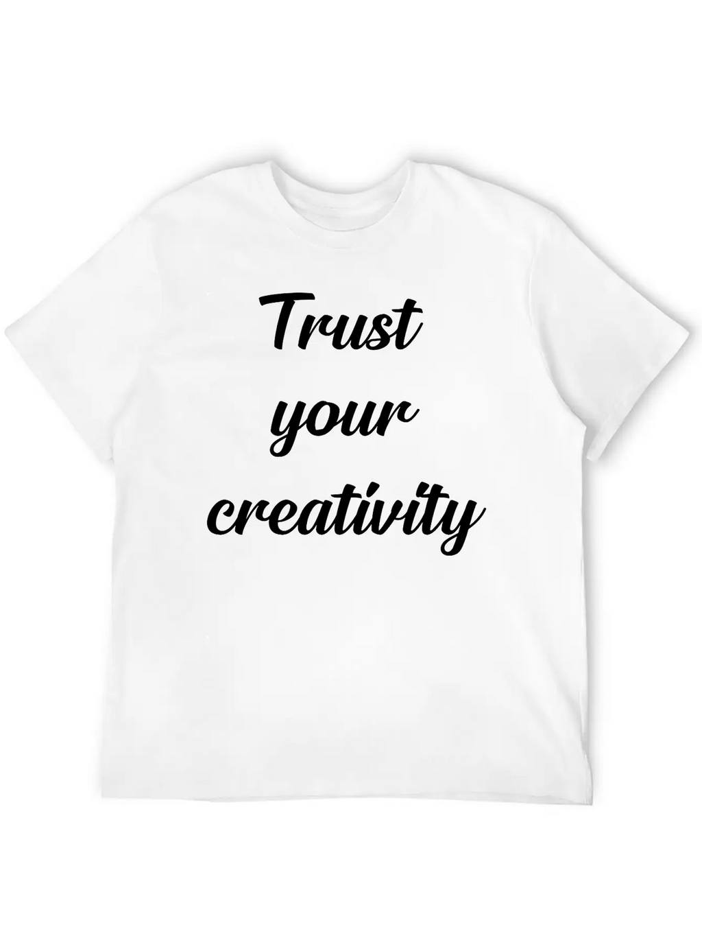 Trust Your Creativity Unisex Casual T-Shirt – Clean Design For Daily Comfort