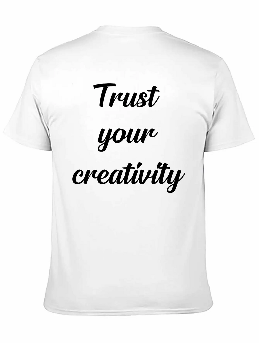 Trust Your Creativity Unisex Casual T-Shirt – Clean Design For Daily Comfort