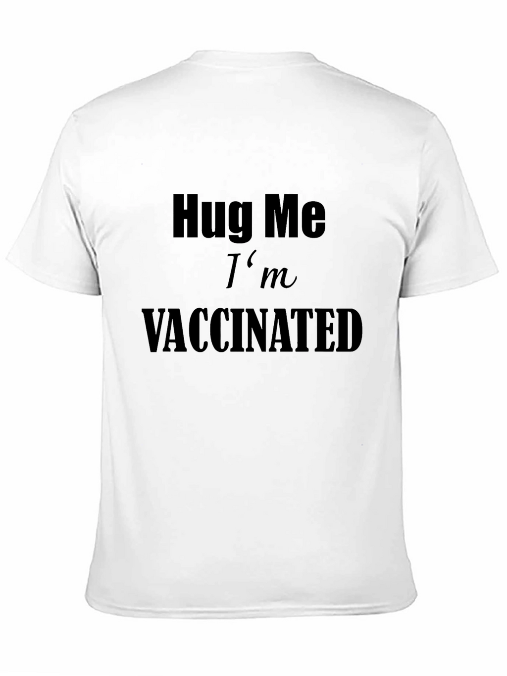Hug Me Im Vaccinated T-Shirt