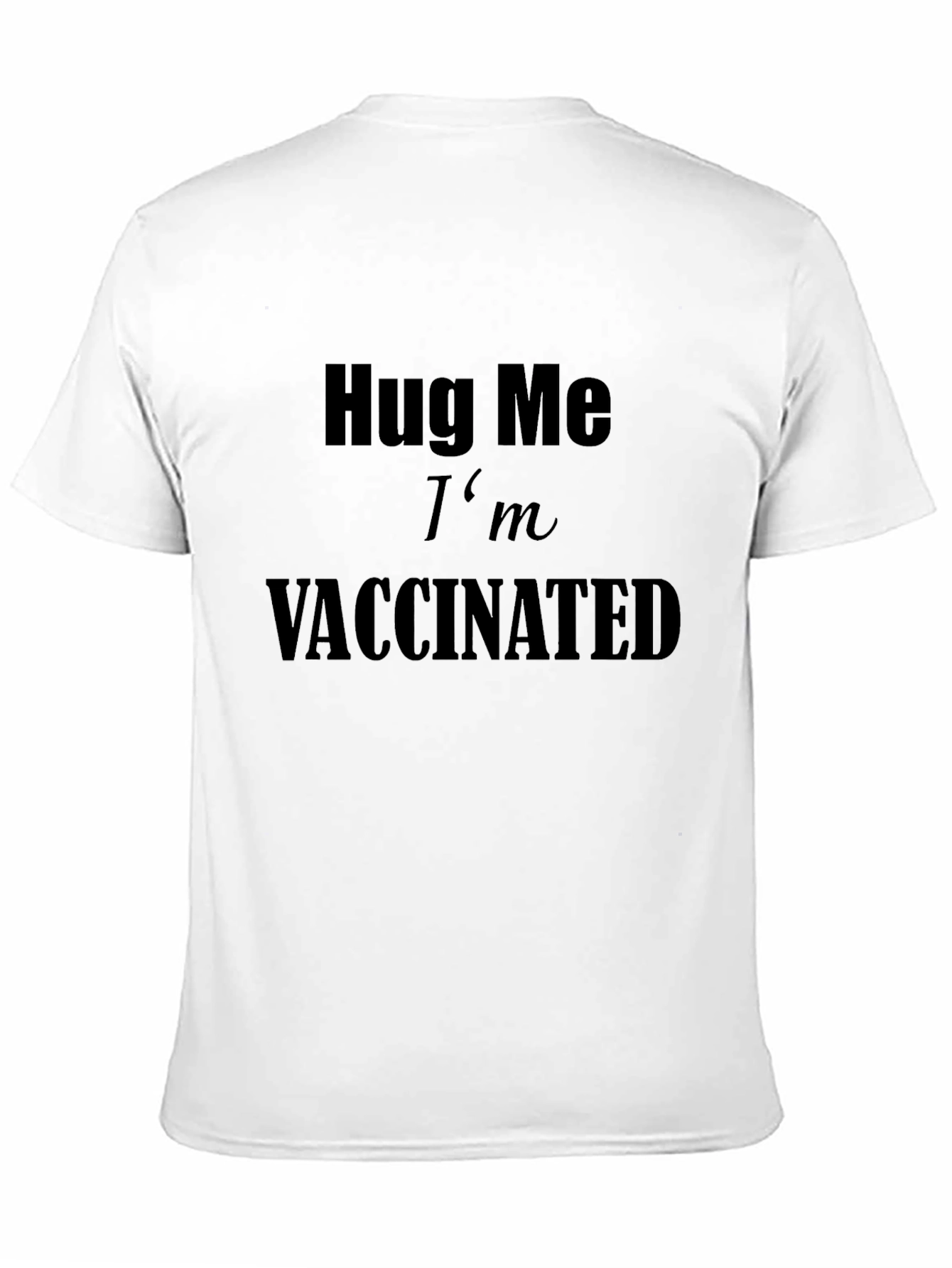 Hug Me Im Vaccinated T-Shirt