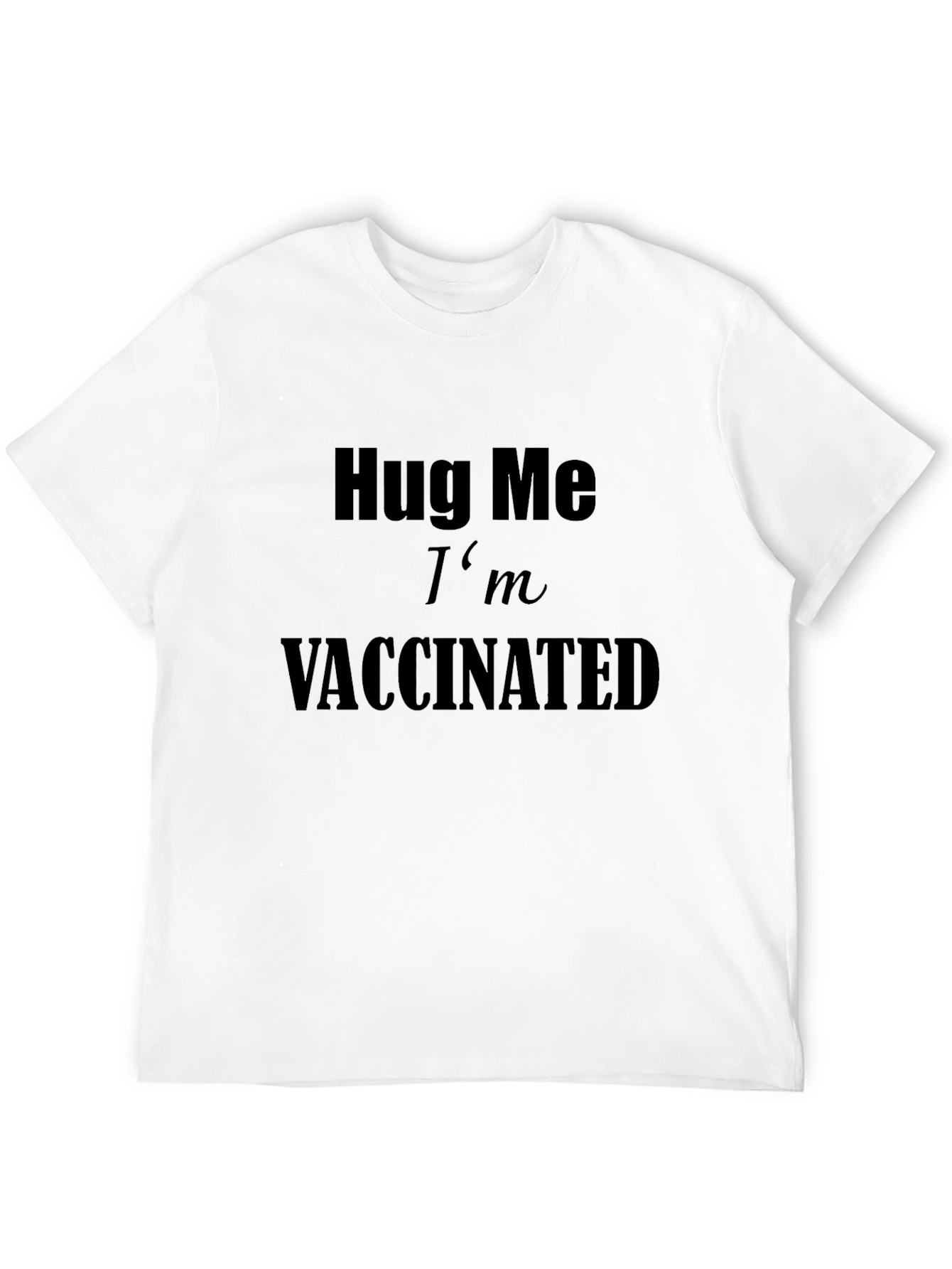 Hug Me Im Vaccinated T-Shirt
