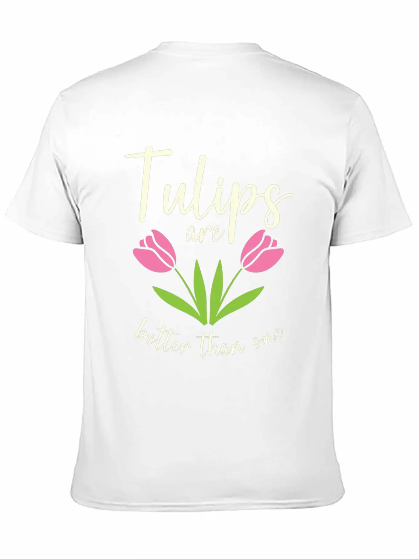Tulips Are Better Than One Flowers Gardening Breathable Soft Cotton T-Shirt – Timeless Casual Look