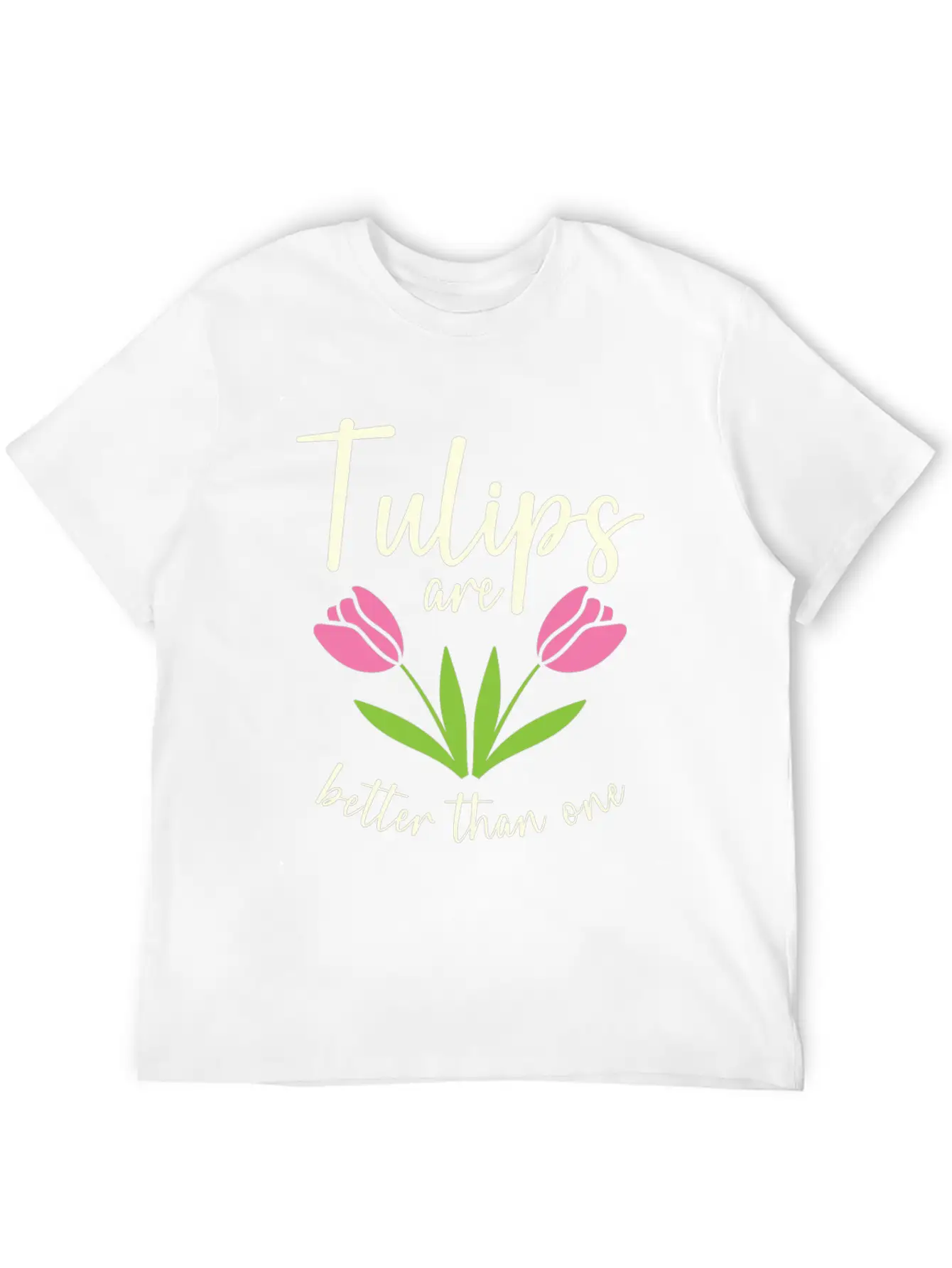 Tulips Are Better Than One Flowers Gardening Breathable Soft Cotton T-Shirt – Timeless Casual Look