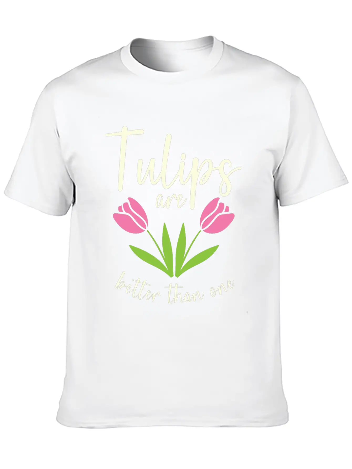 Tulips Are Better Than One Flowers Gardening Breathable Soft Cotton T-Shirt – Timeless Casual Look
