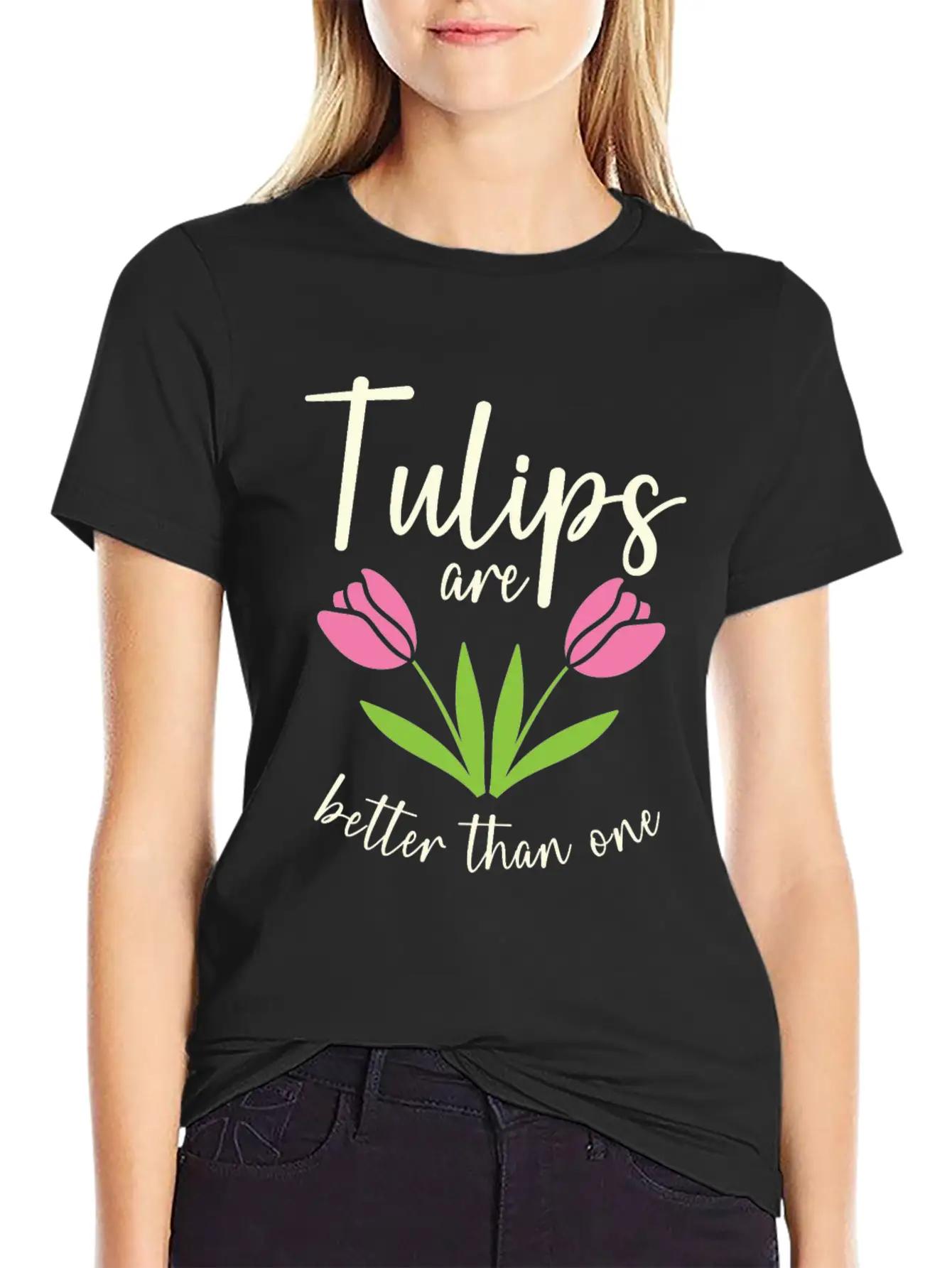 Tulips Are Better Than One Flowers Gardening Breathable Soft Cotton T-Shirt – Timeless Casual Look