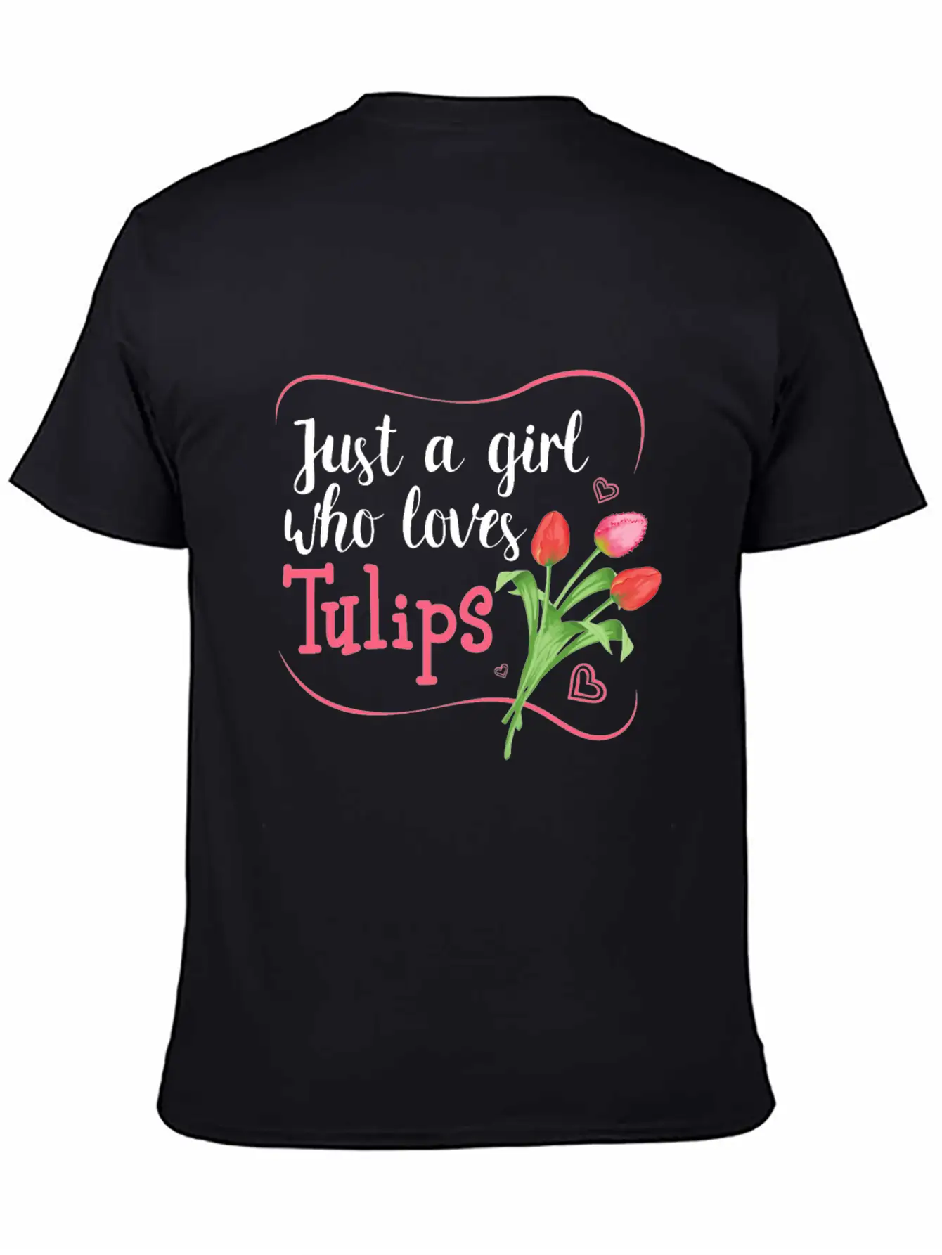 Tulips Tulip Flower Gardener - Just A Girl Who Lov Unisex Casual T-Shirt – Clean Design For Daily Comfort