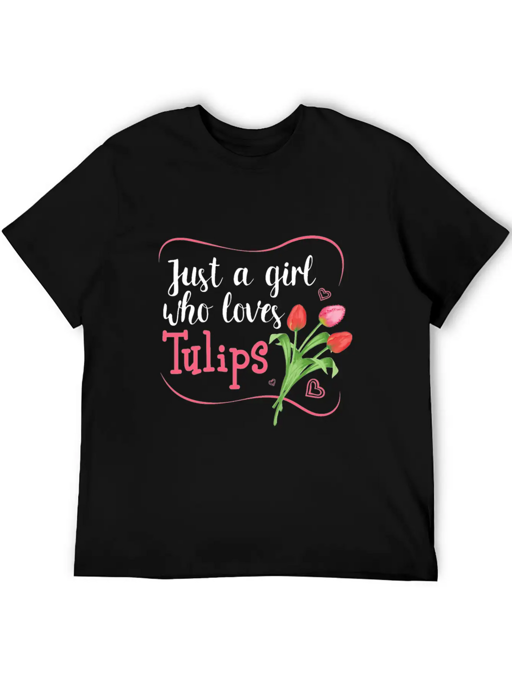 Tulips Tulip Flower Gardener - Just A Girl Who Lov Unisex Casual T-Shirt – Clean Design For Daily Comfort
