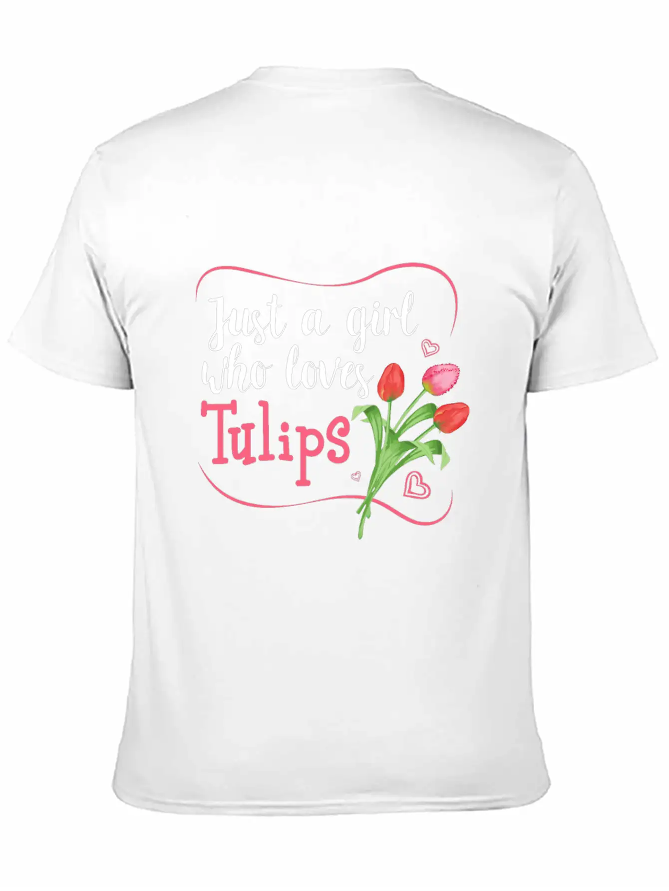 Tulips Tulip Flower Gardener - Just A Girl Who Lov Unisex Casual T-Shirt – Clean Design For Daily Comfort