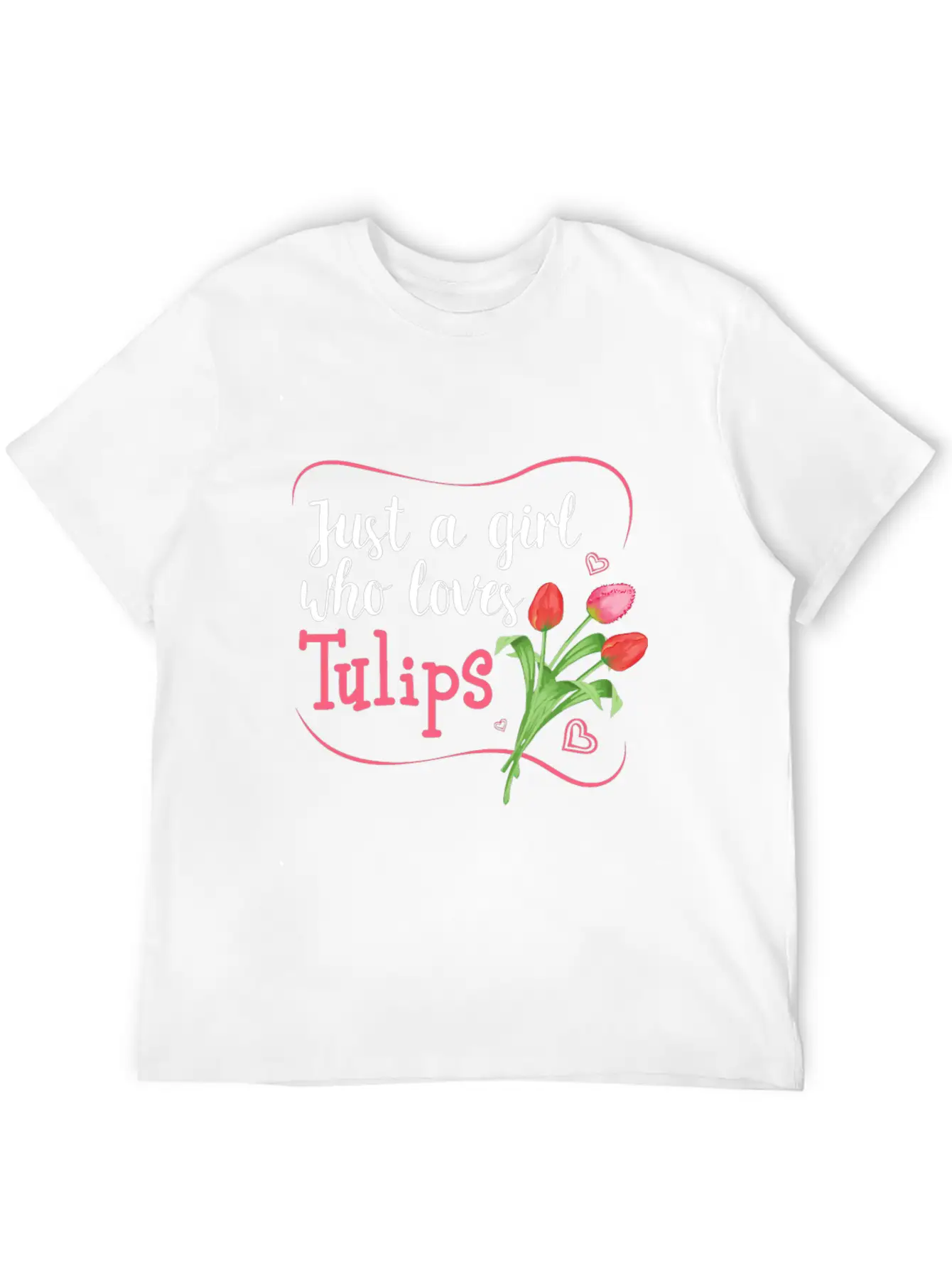 Tulips Tulip Flower Gardener - Just A Girl Who Lov Unisex Casual T-Shirt – Clean Design For Daily Comfort