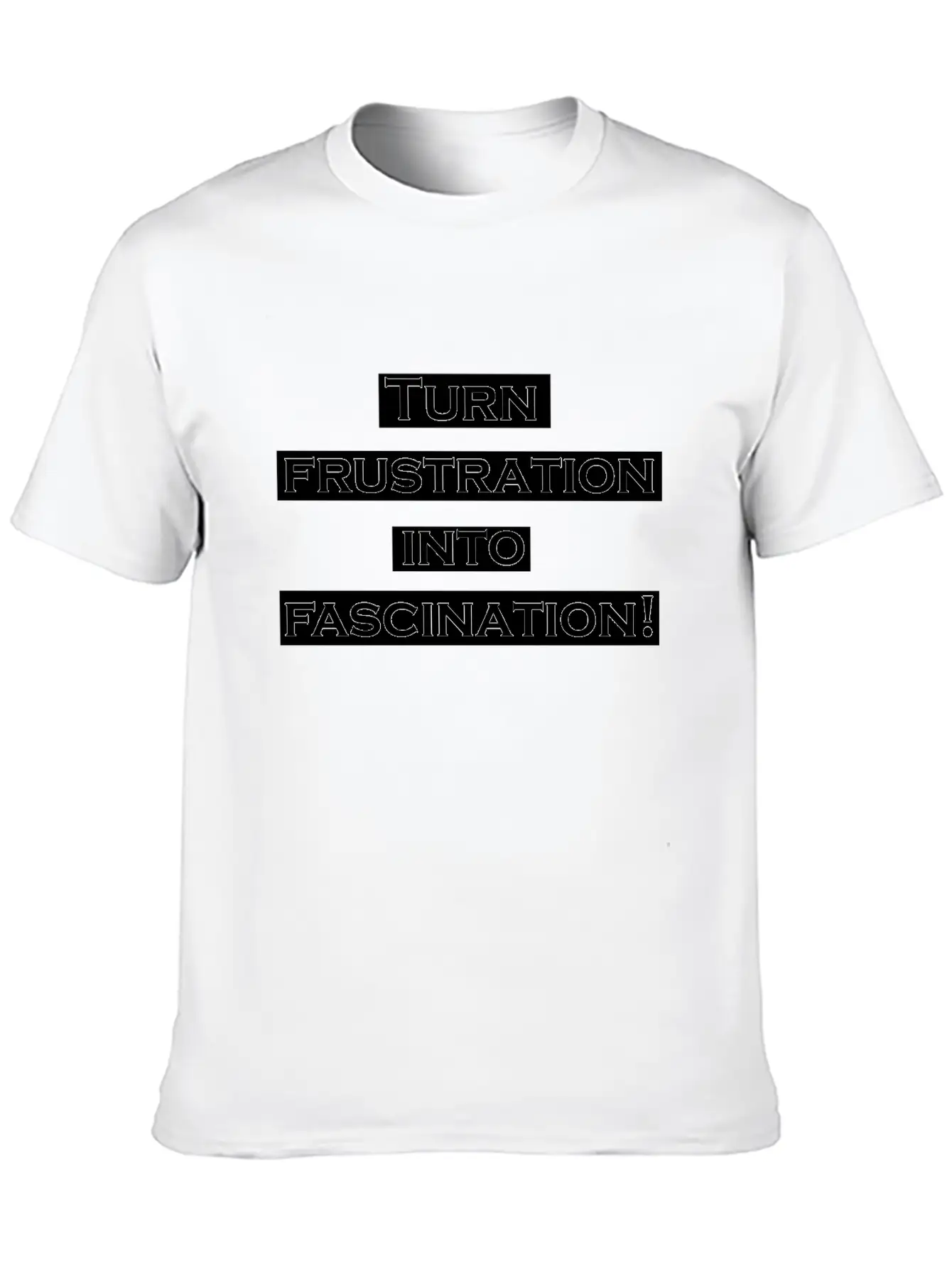 Turn Frustration Into Fascination Energy Positive Breathable Soft Cotton T-Shirt – Timeless Casual Look