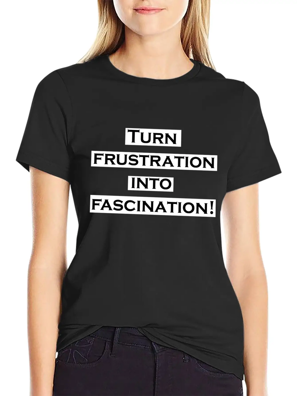 Turn Frustration Into Fascination Energy Positive Breathable Soft Cotton T-Shirt – Timeless Casual Look