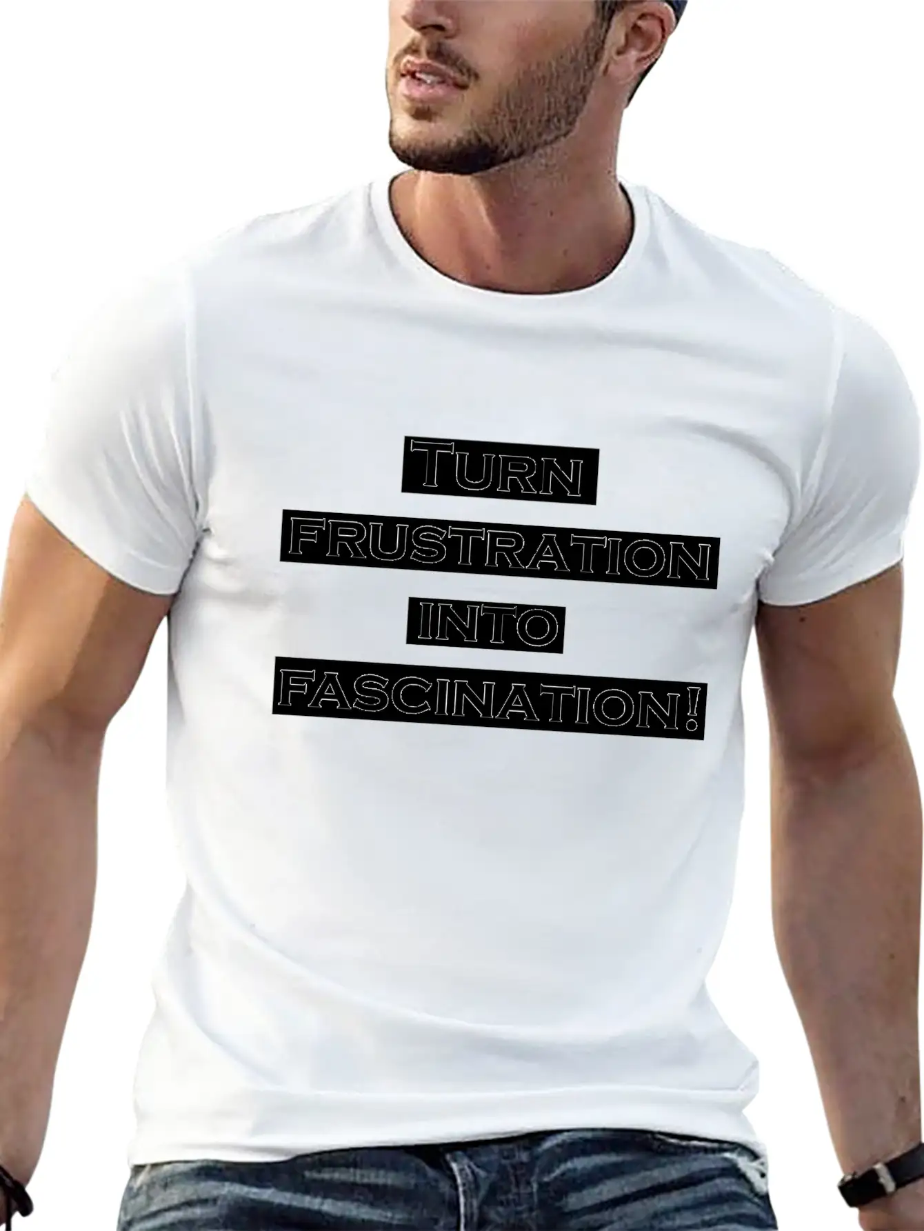 Turn Frustration Into Fascination Energy Positive Breathable Soft Cotton T-Shirt – Timeless Casual Look