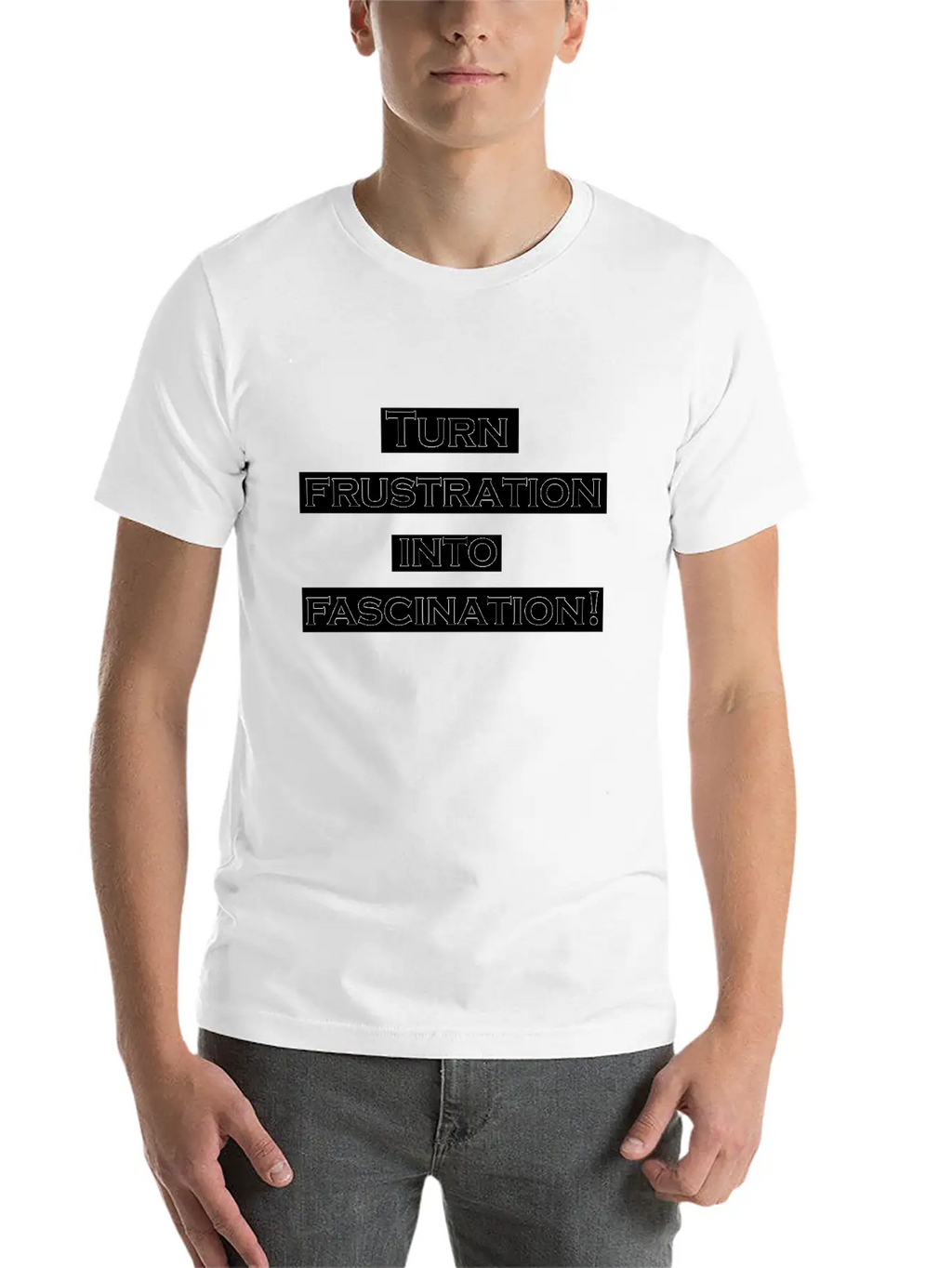 Turn Frustration Into Fascination Energy Positive Breathable Soft Cotton T-Shirt – Timeless Casual Look
