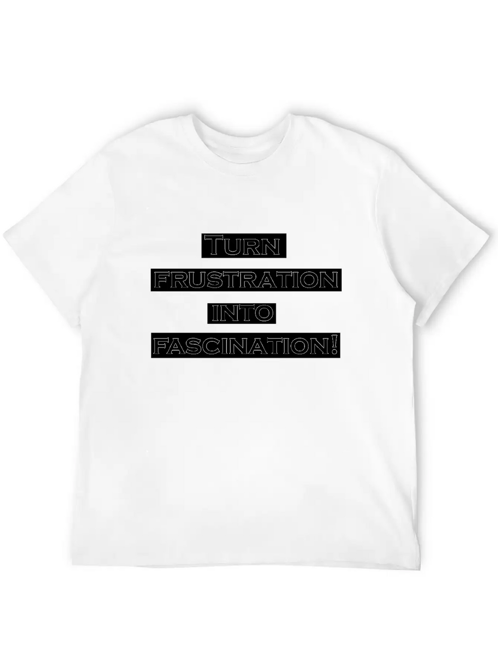 Turn Frustration Into Fascination Energy Positive Breathable Soft Cotton T-Shirt – Timeless Casual Look