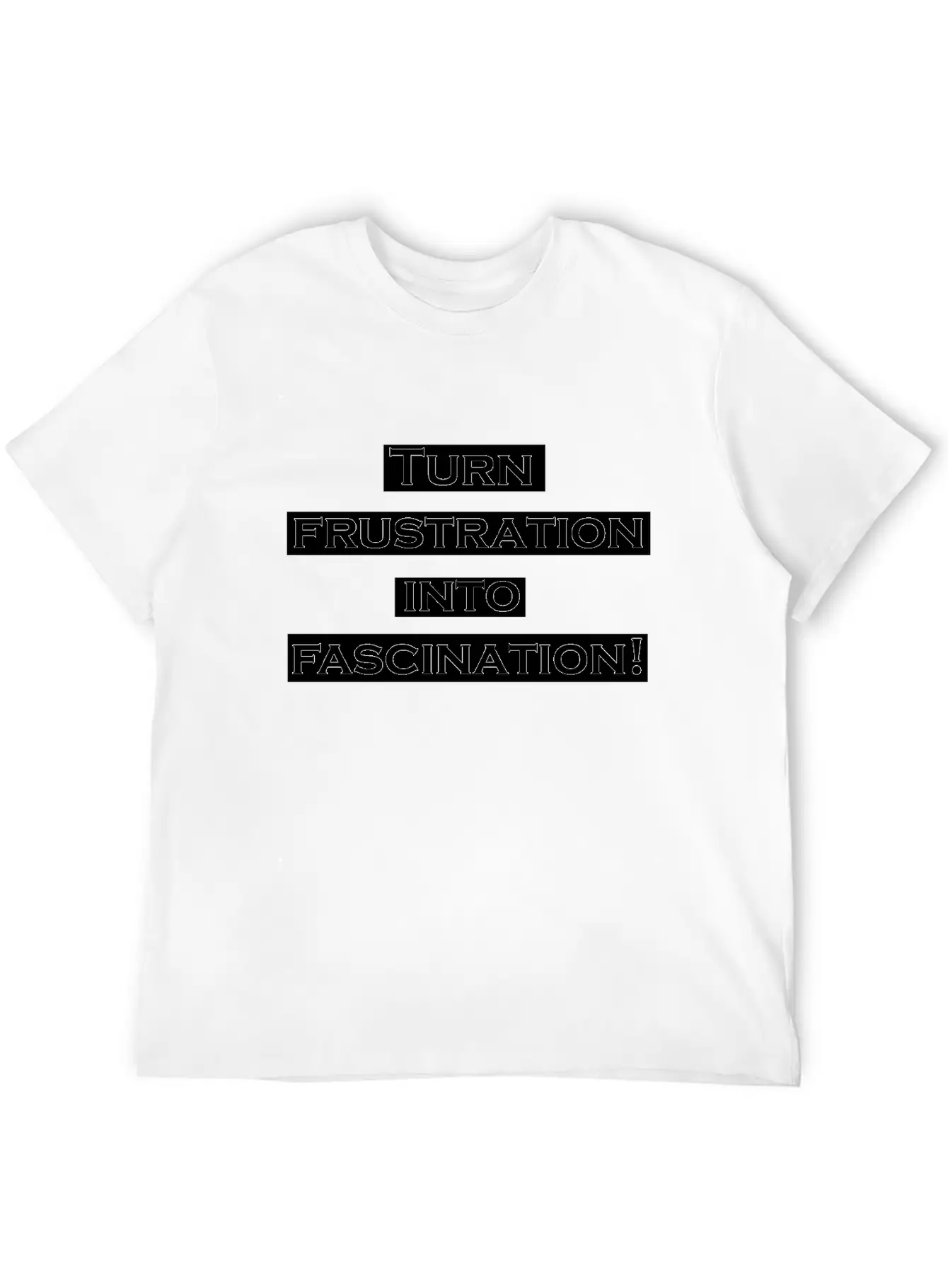 Turn Frustration Into Fascination Energy Positive Breathable Soft Cotton T-Shirt – Timeless Casual Look