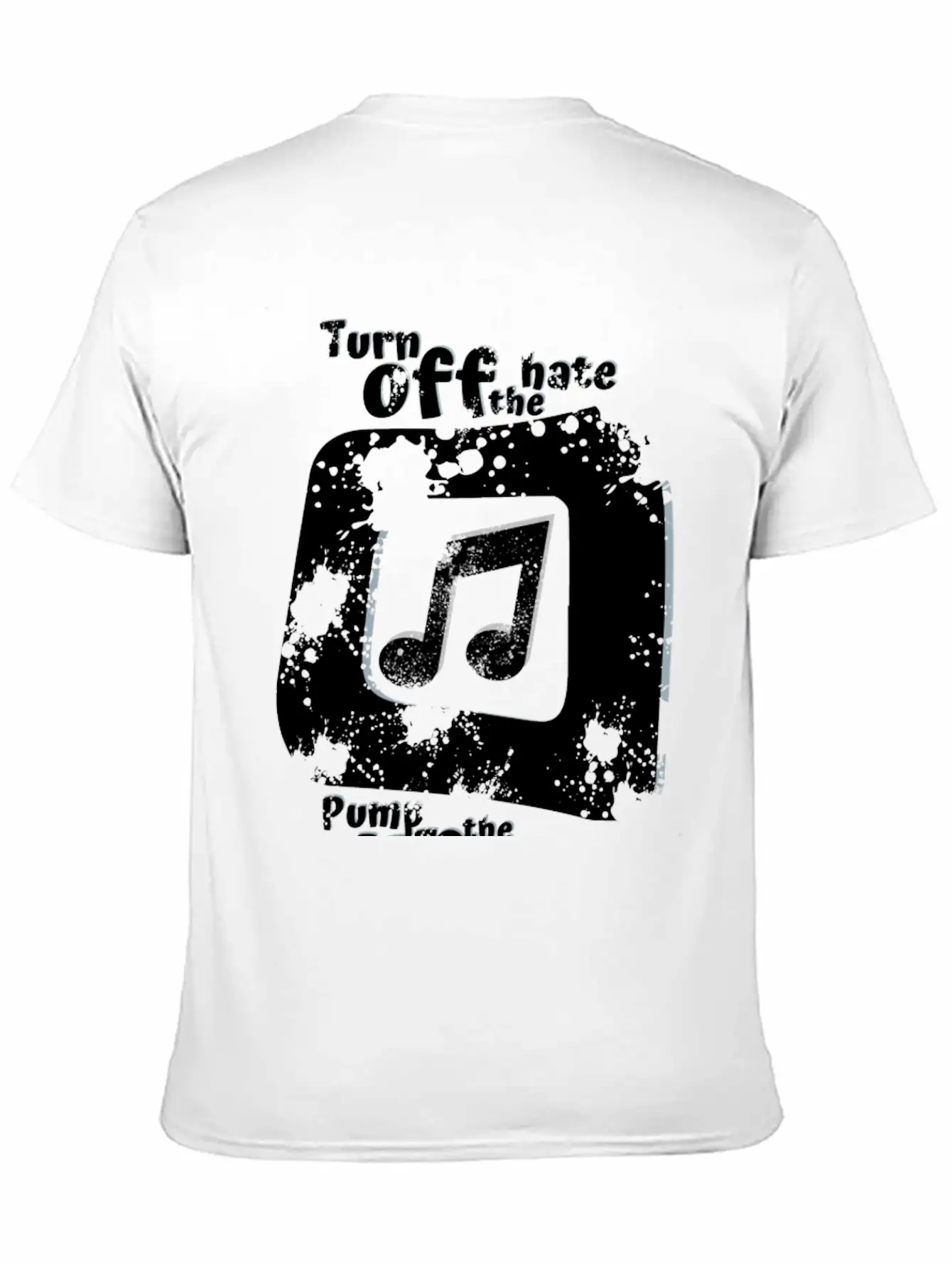 Turn Off The Hate Pump Up The Volume! Breathable Soft Cotton T-Shirt – Timeless Casual Look