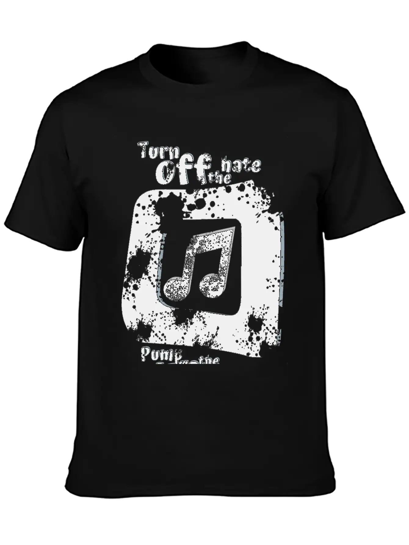 Turn Off The Hate Pump Up The Volume! Breathable Soft Cotton T-Shirt – Timeless Casual Look