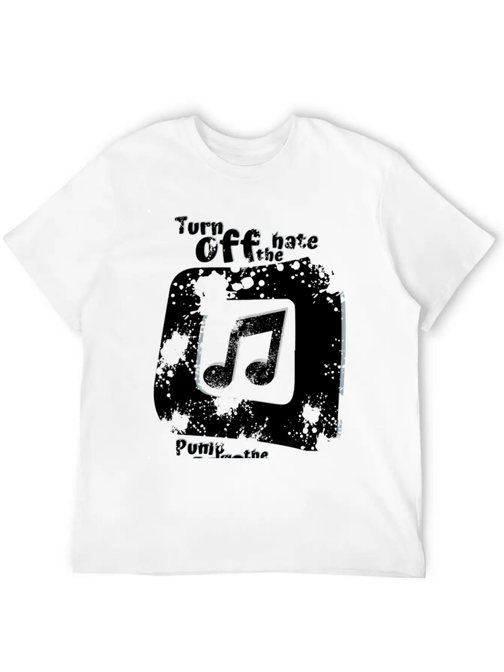 Turn Off The Hate Pump Up The Volume! Breathable Soft Cotton T-Shirt – Timeless Casual Look