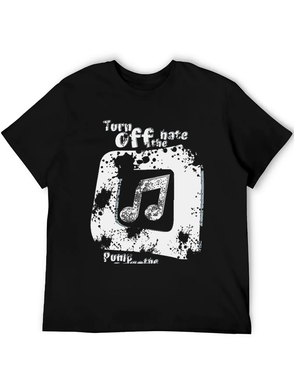 Turn Off The Hate Pump Up The Volume! Breathable Soft Cotton T-Shirt – Timeless Casual Look