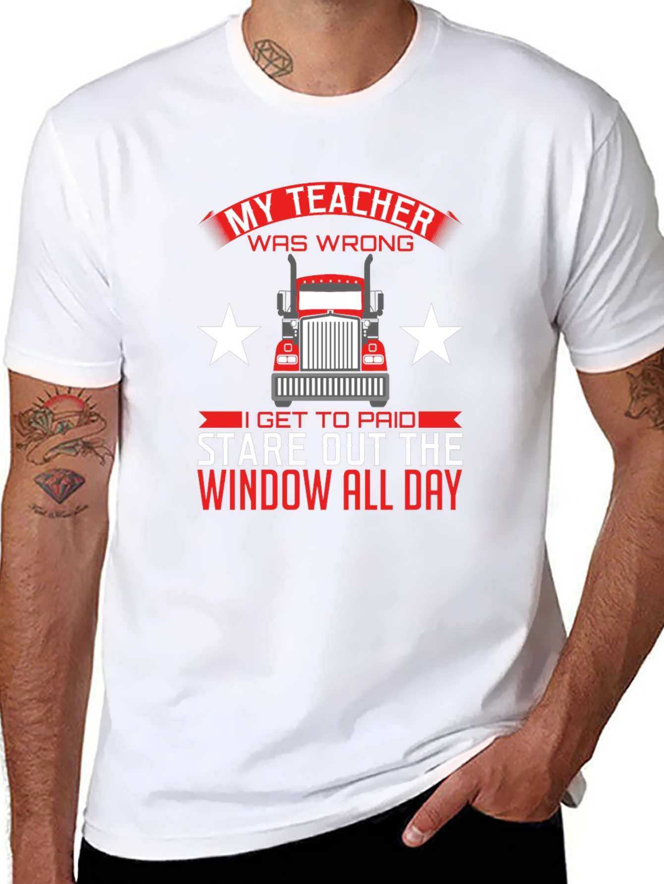 Trucker T-Shirt: My Teacher Was Wrong Stare Out Window All Day