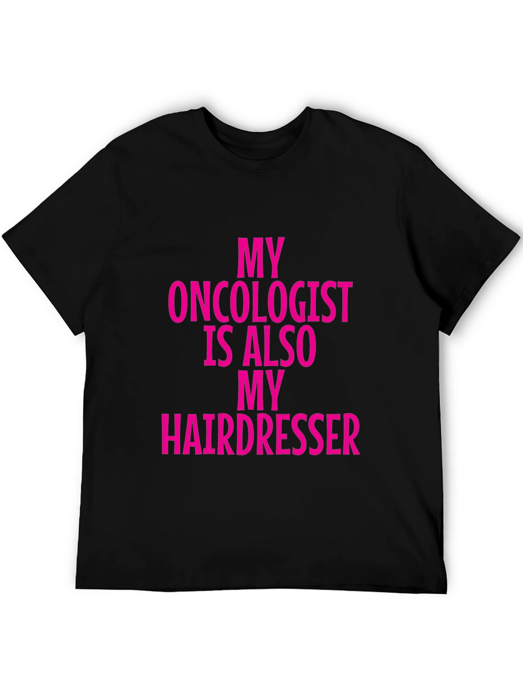 Oncologist Hairdresser Funny Graphic Tee