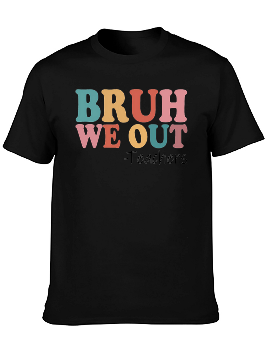 Bruh We Out Teachers Graphic T-Shirt