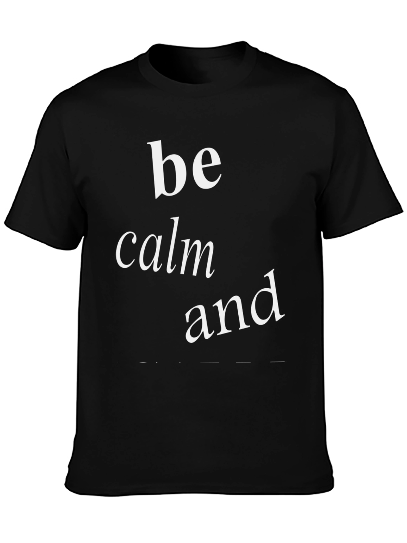 Be Calm and Wear This Cool Black Tee