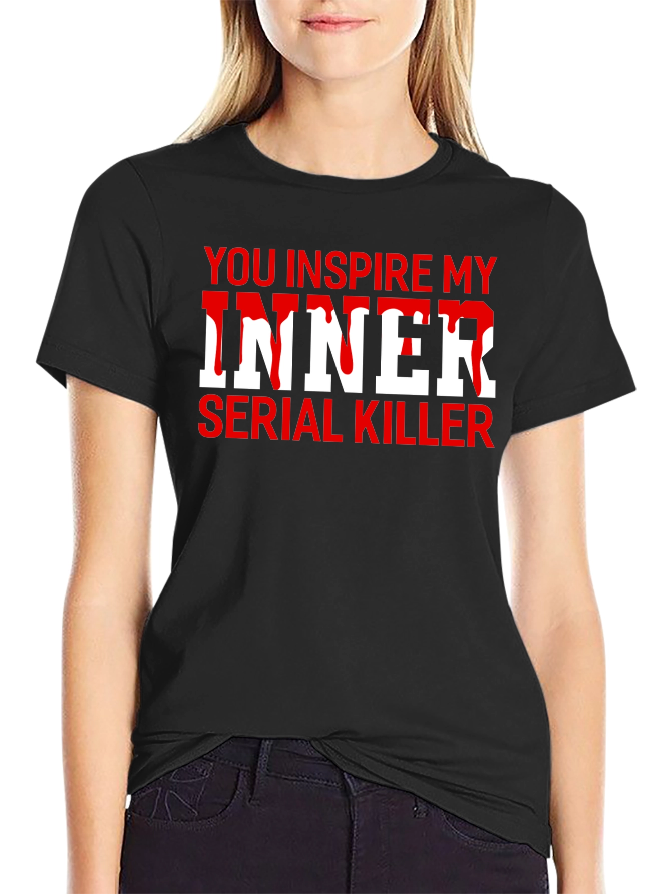 You Inspire My Inner Serial Killer T-Shirt