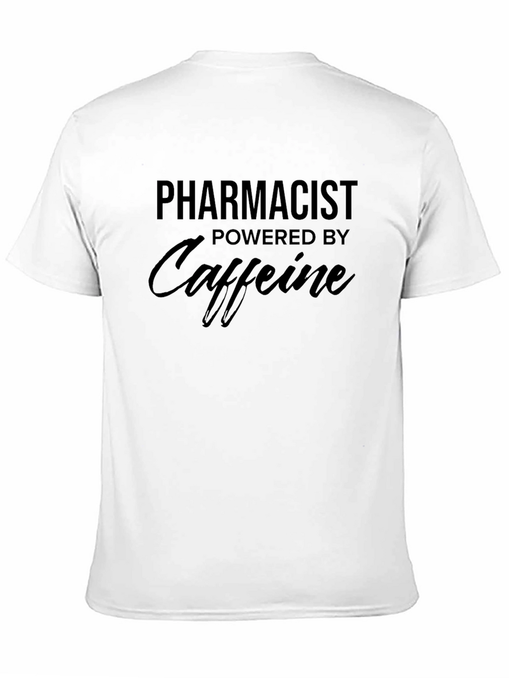 Pharmacist Powered By Caffeine T-Shirt