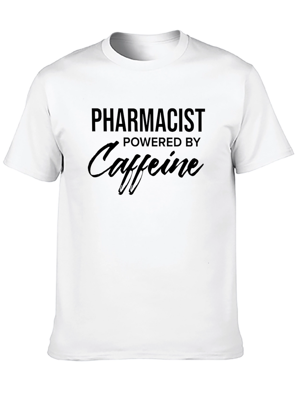 Pharmacist Powered By Caffeine T-Shirt
