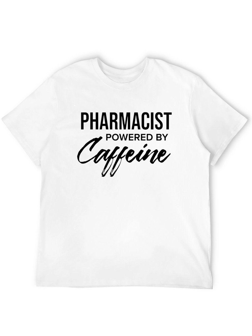 Pharmacist Powered By Caffeine T-Shirt