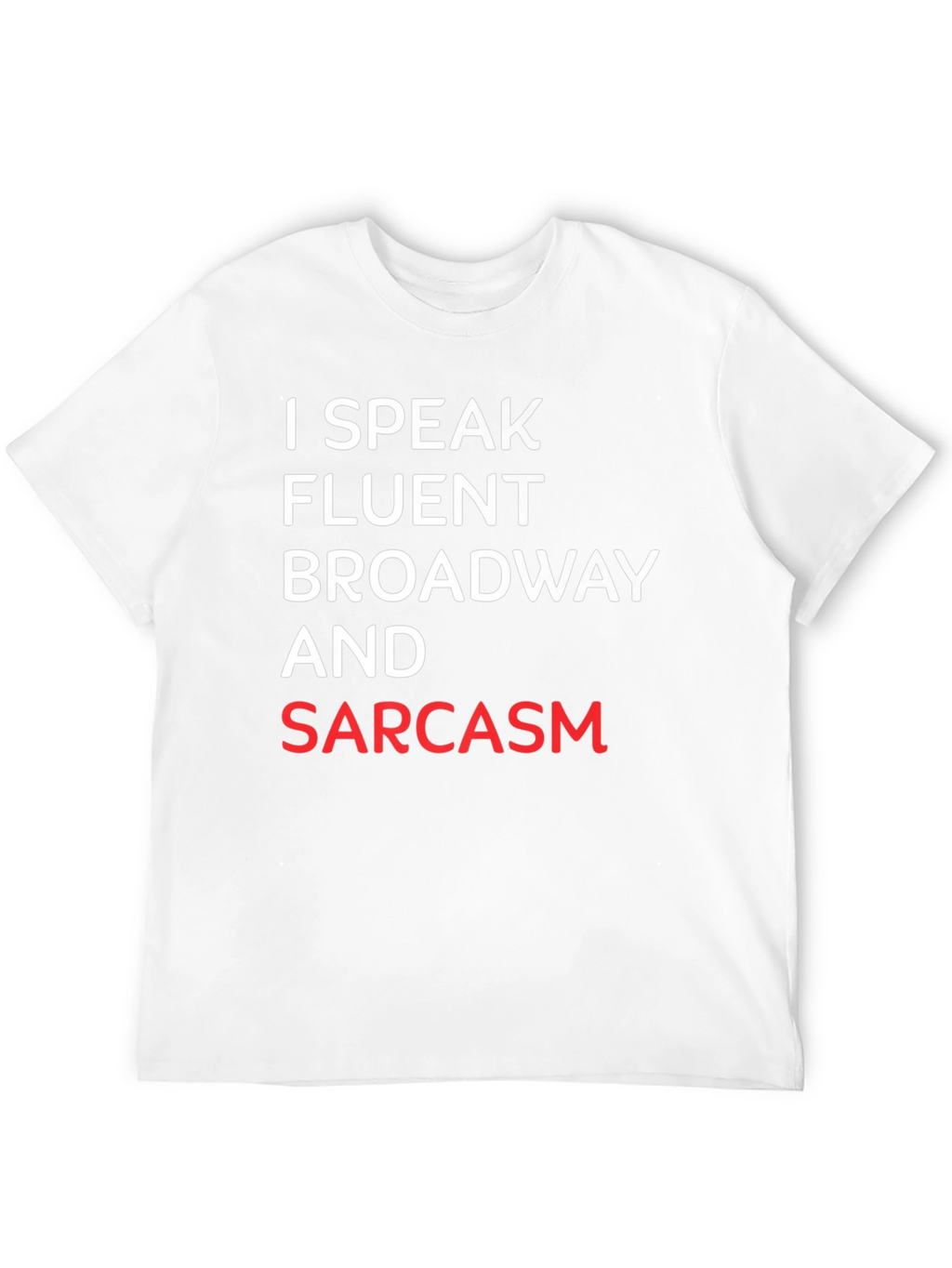 Fluent Broadway & Sarcasm T-Shirt