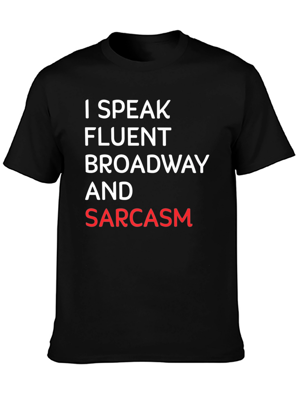 Fluent Broadway & Sarcasm T-Shirt