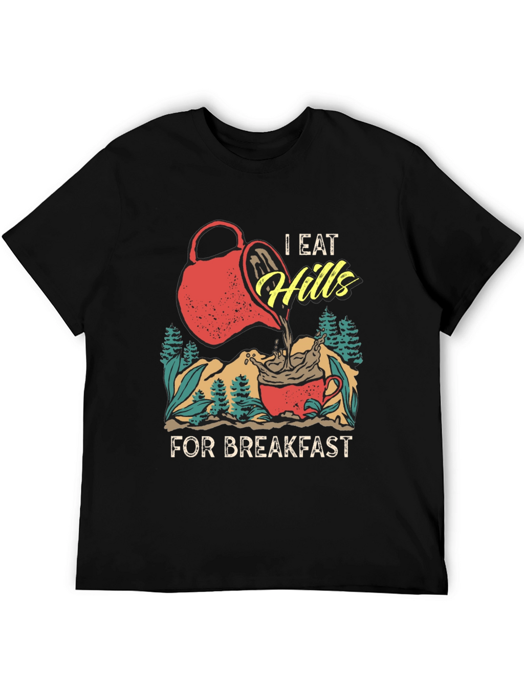 I Eat Hills for Breakfast Tee