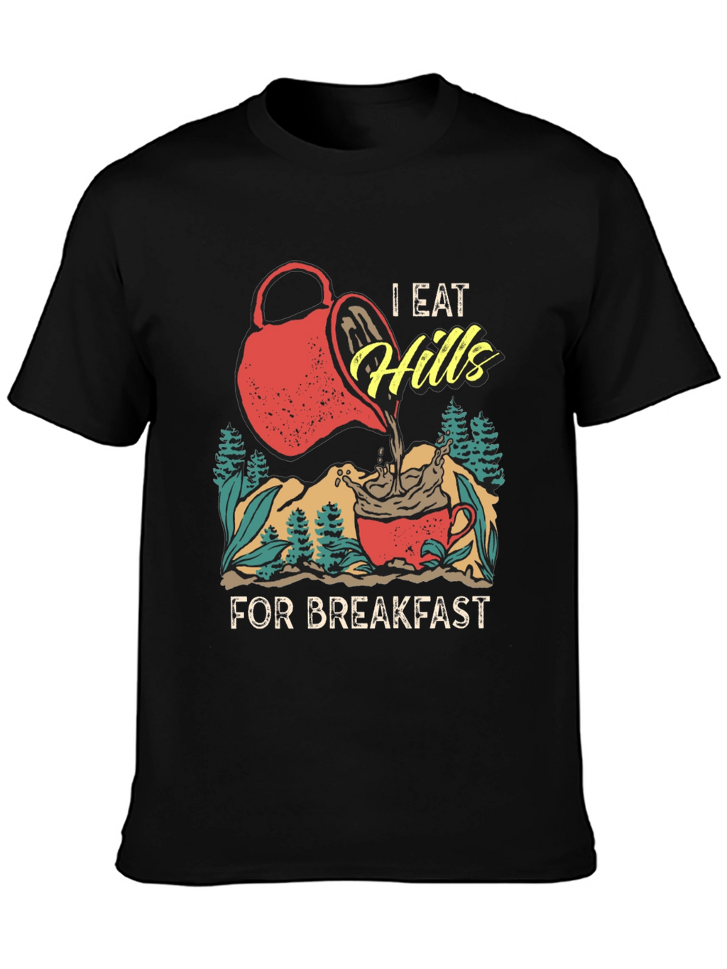 I Eat Hills for Breakfast Tee