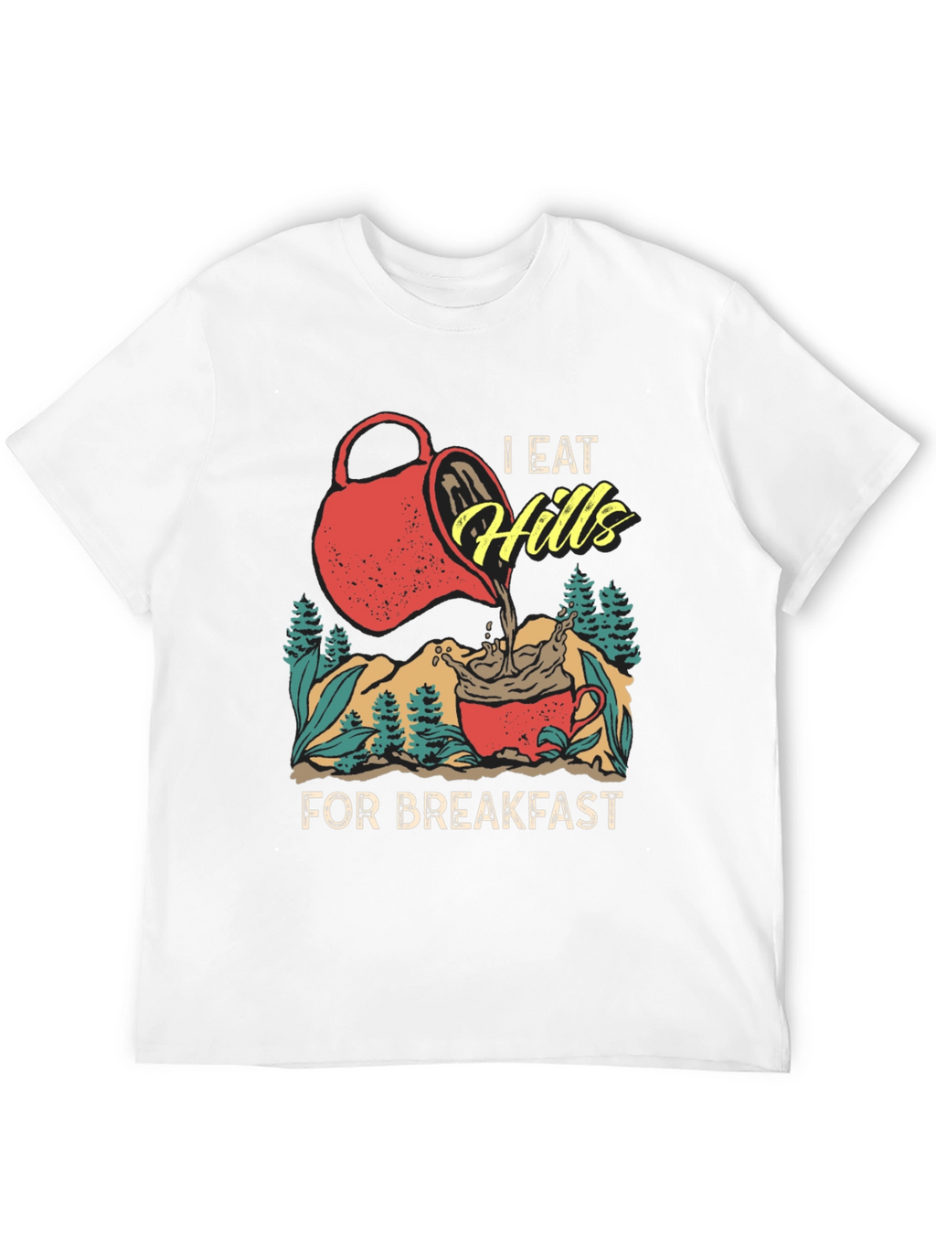 I Eat Hills for Breakfast Tee