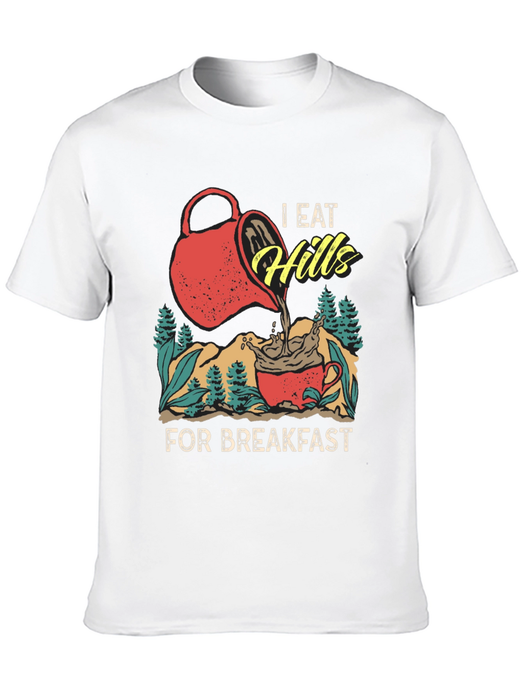 I Eat Hills for Breakfast Tee