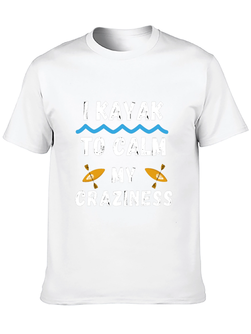 I Kayak to Calm My Craziness Graphic T-Shirt