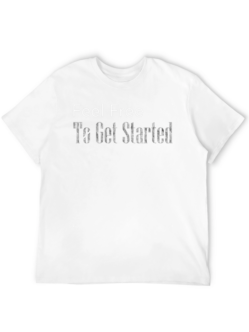 Feel Free To Get Started Graphic T-Shirt