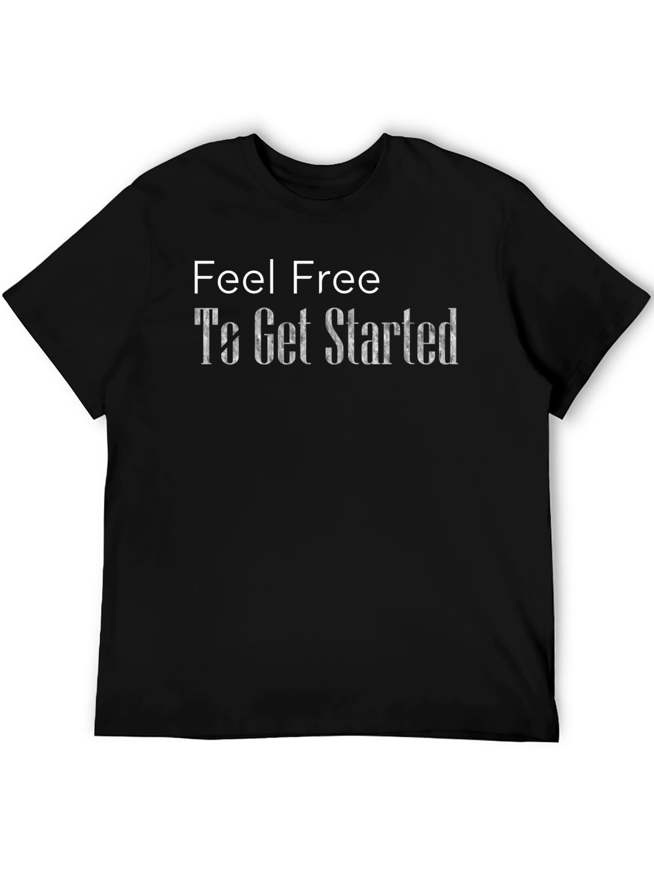 Feel Free To Get Started Graphic T-Shirt