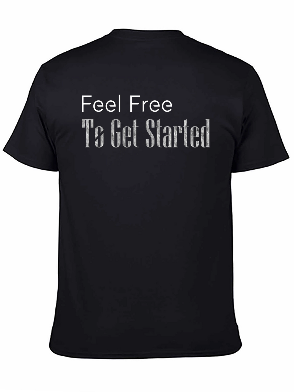 Feel Free To Get Started Graphic T-Shirt